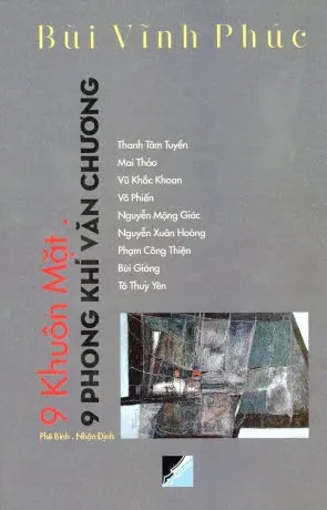 9 Khuôn Mặt. 9 Phong Khí Văn Chương ( Bùi Vĩnh Phúc Phê Bình. Nhận Định) 9 Khuôn Mặt 9 Phong Khí Văn Chương Văn Học Press 2024