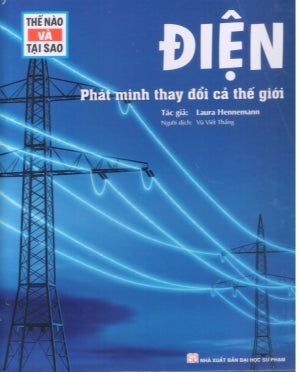 Thế Nào Và Tại Sao - Điện - Phát Minh Thay Đổi Cả Thế Giới (Bìa Cứng) ĐHSP (Tân Việt)
