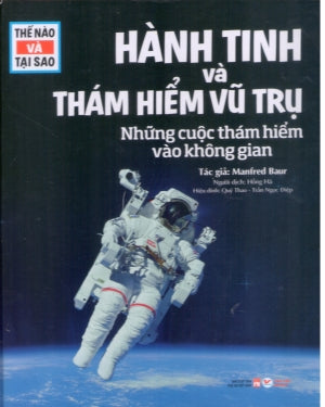 Thế Nào Và Tại Sao - Hành Tinh Và Thám Hiểm Vũ Trụ (Bìa Cứng) ĐHSP (Tân Việt)