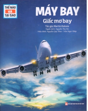 Thế Nào Và Tại Sao - Máy Bay - Giấc Mơ Bay (Bìa Cứng) ĐHSP (Tân Việt)
