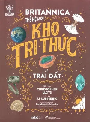 Britannica Thế Hệ Mới - Kho Tri Thức Về Trái Đất Khoa Học KT (Alpha)