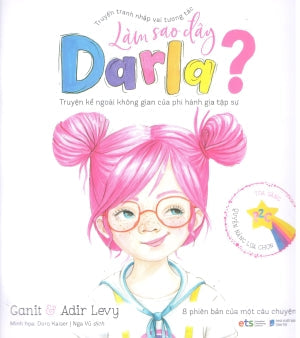 Truyện Tranh Nhập Vai Tương Tác Làm Sao Đây Darla - Truyện Kể Ngoài Không Gian Của Phi Hành Gia Tập Sự Dân Trí (Alpha)