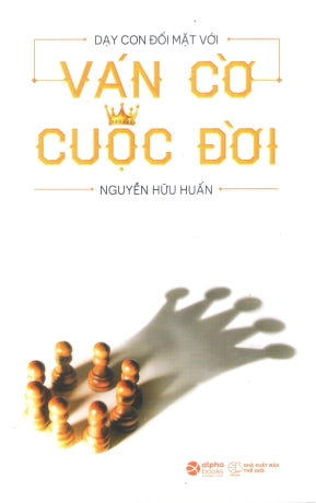 Dạy Con Đối Mặt Với Ván Cờ Cuộc Đời Thế Giới (Alpha)