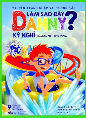Truyện Tranh Nhập Vai Tương Tác Làm Sao Đây Danny - Kỳ Nghỉ Của Siêu Anh Hùng Tập Sự Dân Trí (Alpha)