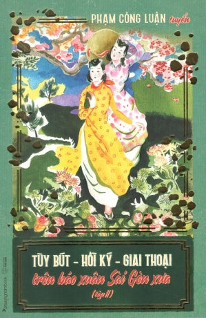 Tùy Bút - Hồi Ký - Giai Thoại Trên Báo Xuân Sài Gòn Xưa - Tập II Thế Giới (Ph.Nam)