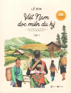 Việt Nam Dọc Miền Du Ký - Tập 1 (Bìa Cứng, Nhiều Hình Ảnh Màu Đẹp)