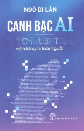 Canh Bạc AI - ChatGPT Và Tương Lai Loài Người Trẻ