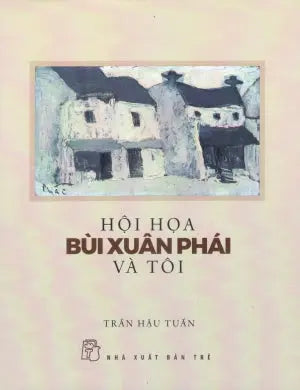 Hội Họa Bùi Xuân Phái Và Tôi (In Hình Màu Trên Giấy Láng) Trẻ