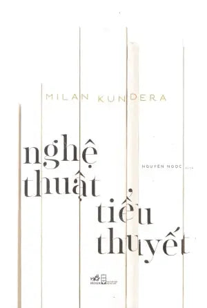 Nghệ Thuật Tiểu Thuyết / L'Art Du Roman Hội Nhà Văn (Nhã Nam)