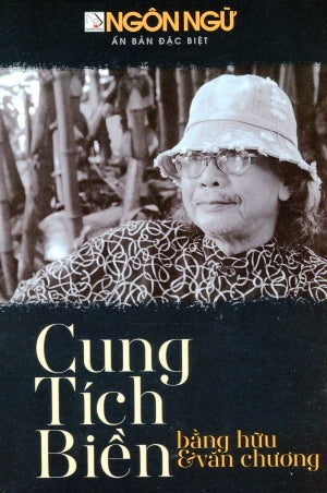 Cung Tích Biền Bằng Hữu & Văn Chương (Cung Tích Biền Bằng Hữu Và Văn Chương) Ngôn Ngữ Ấn Bản Đặc Biệt 2023/ Cung Tích Biền