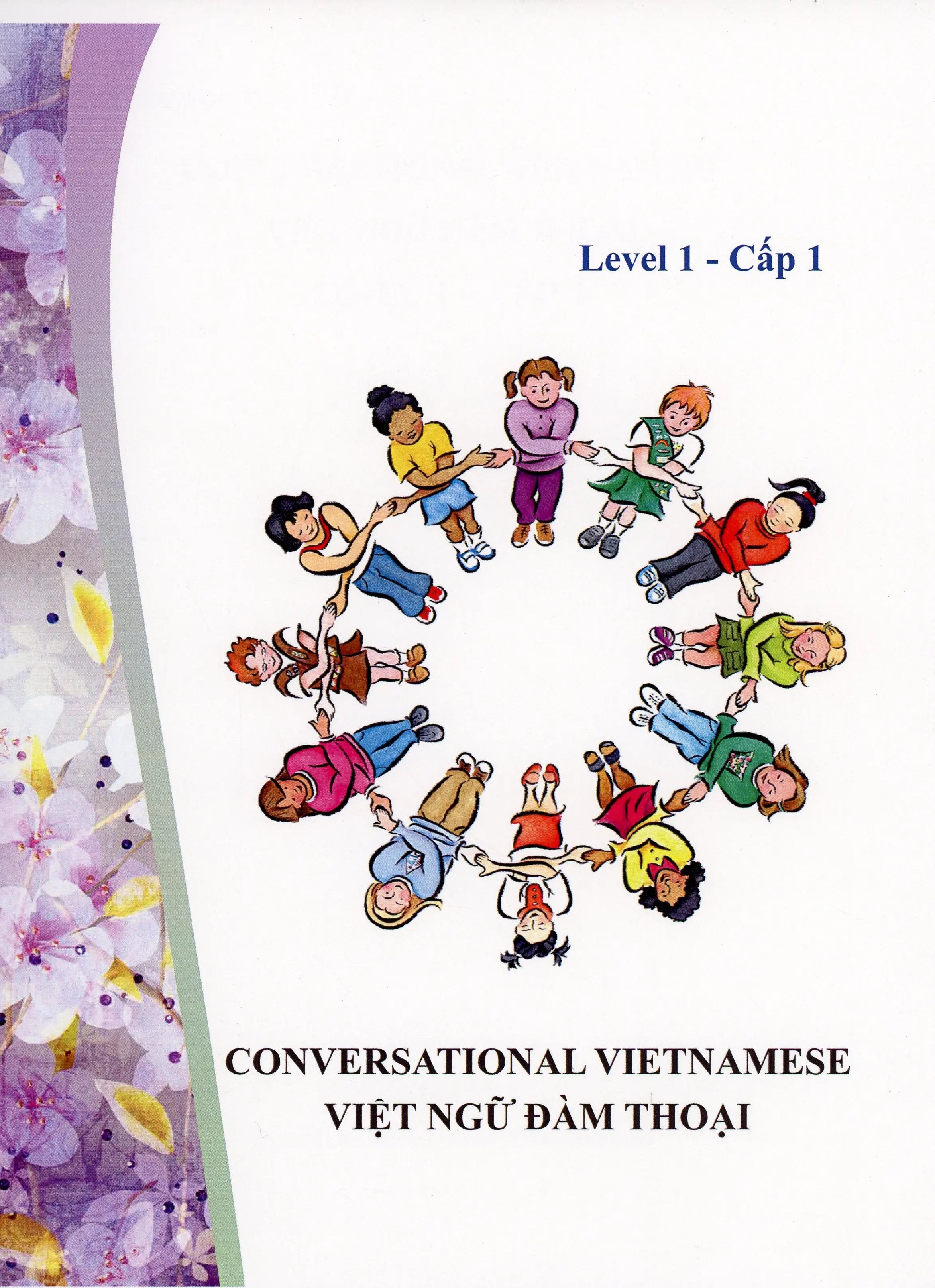 Việt Ngữ Đàm Thoại Cấp 1 (Conversational Vietnamese Level 1) (Song Ngữ Anh Việt - A Bilingual English-Vietnamese Edition)