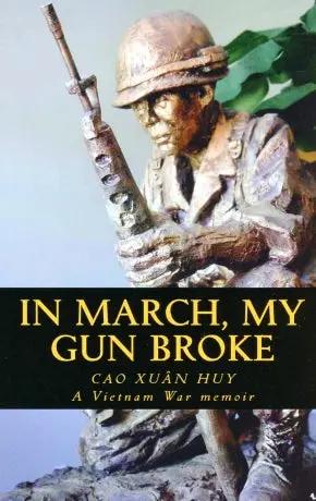 In March, My Gun Broke - A Vietnam War Memoir / A Soldier's Diary (Tháng Ba Gãy Súng) Le Tuan