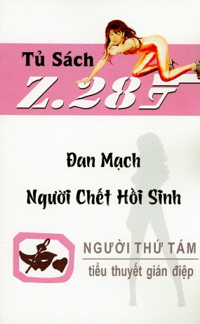 Đan Mạch Người Chết Hồi Sinh - Z.28 (Tiểu Thuyết Gián Điệp Z. 28, Z 28 Chữ Mới Rõ Ràng, Sách Trước 1975) Hành Động, Tủ Sách Z 28