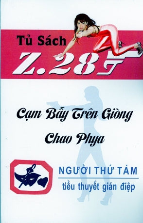 Cạm Bẫy Trên Giòng Chao Phya - Z.28 (Tiểu Thuyết Gián Điệp Z. 28) (Cạm Bẫy Trên Dòng Chao Phya Z 28, Chữ Mới Rõ Ràng, Sách Trước 1975) Hành Động, Tủ Sách Z 28