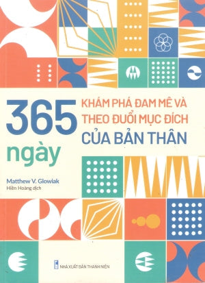 365 Ngày Khám Phá Đam Mê Và Theo Đuổi Mục Đích Của Bản Thân Thanh Niên (M.Long)