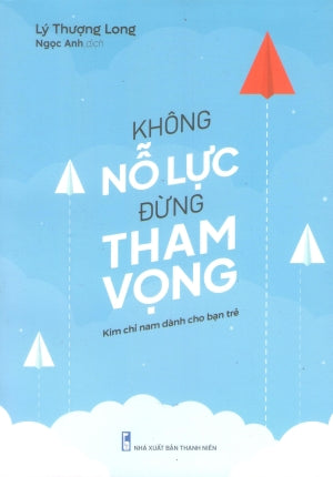 Không Nỗ Lực Đừng Tham Vọng Thanh Niên (M.Long)