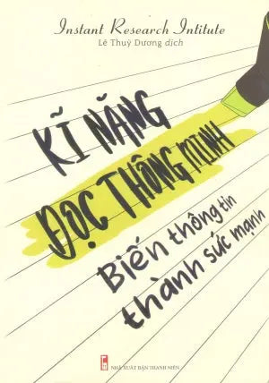 Kỹ Năng Đọc Thông Minh - Biến Thông Tin Thành Sức Mạnh Thanh Niên (M.Long)