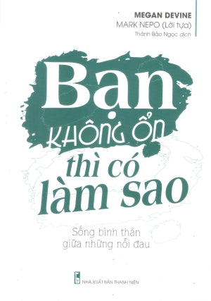 Bạn Không Ổn Thì Có Làm Sao – Sống Bình Thản Giữa Những Nỗi Đau Văn Học (M.Long)