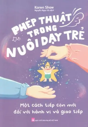 Phép Thuật Trong Nuôi Dạy Trẻ - Một Cách Tiếp Cận Mới Đối Với Hành Vi Và Giao Tiếp Phụ Nữ (M.Long)
