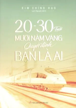 20 - 30 Tuổi Mười Năm Vàng Quyết Định Bạn Là Ai Văn Học (M.Long)