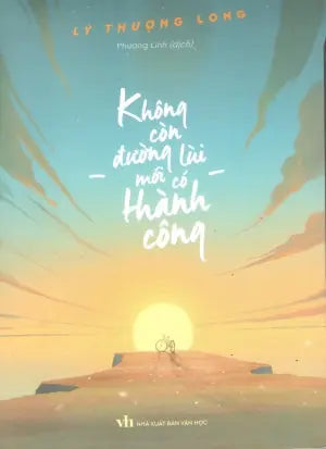 Không Còn Đường Lùi Mới Có Thành Công Văn Học (M.Long)