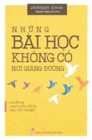 Những Bài Học Không Có Nơi Giảng Đường - Chuẩn Bị Cho Cuộc Sống Hậu Tốt Nghiệp Thanh Niên (M.Long)
