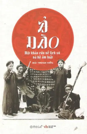 Ả Đào - Một Khảo Cứu Về Lịch Sử Và Hệ Âm Luật Văn Học (Alpha)