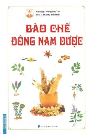 Bào Chế Đông Nam Dược (Bìa Cứng) Dân Trí (M.Thắng)