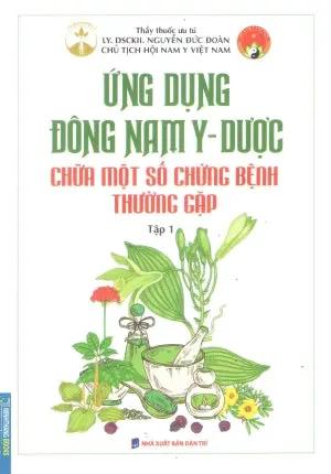 Ứng Dụng Đông Nam Y - Dược Chữa Một Số Chứng Bệnh Thường Gặp - Tập 1 Dân Trí (M.Thắng)
