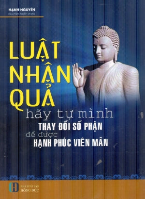 Luật Nhân Quả - Hãy Tự Mình Thay Đổi Số Phận Để Được Hạnh Phúc Viên Mãn Hồng Đức (S.Sgon)