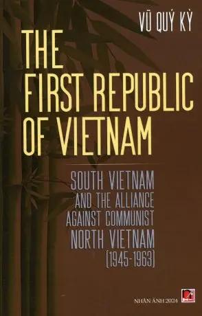 The First Republic Of VietNam - South VietNam And The Alliance Against Communist North VietNam(1945-1963) (English Version) Nhân Ảnh 2024
