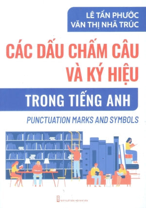 Các Dấu Chấm Câu Và Ký Hiệu Trong Tiếng Anh / Punctuation Marks And Symbols Hội Nhà Văn (Tác Giả)