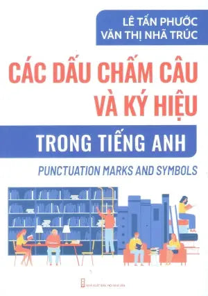 Các Dấu Chấm Câu Và Ký Hiệu Trong Tiếng Anh / Punctuation Marks And Symbols Hội Nhà Văn (Tác Giả)
