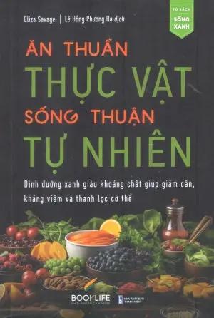 Ăn Thuần Thực Vật Sống Thuận Tự Nhiên / Healing Through Nutrition Thanh Niên (1980Books)