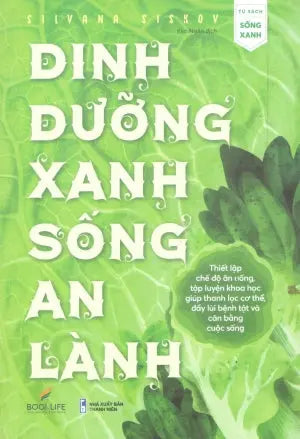 Dinh Dưỡng Xanh Sống An Lành / Live Healthy On A Tight Schedule Thanh Niên (1980Books)
