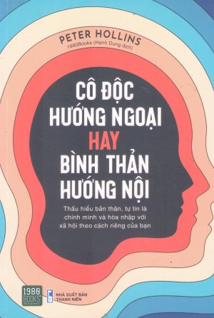 Cô Độc Hướng Ngoại Hay Bình Thản Hướng Nội / The Science Of Introverts Thanh Niên (1980Books)