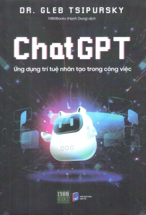 Chat GPT - Ứng Dụng Trí Tuệ Nhân Tạo Trong Công Việc / ChatGPT For Thought Leaders And Content Creators Dân Trí (1980Books)