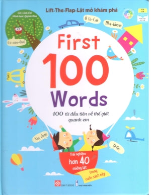 Lift-The-Flap - Lật Mở Khám Phá (Dành cho độ tuổi 0-6) - First 100 Words - 100 Từ Đầu Tiên Về Thế Giới Quanh Em (Bìa Cứng) Đinh Tị