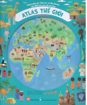 Atlas Thế Giới – Khám Phá Các Châu Lục Và Đại Dương (Bìa Cứng) (Độ tuổi: 6+) Đinh Tị