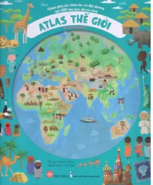 Atlas Thế Giới – Khám Phá Các Châu Lục Và Đại Dương (Bìa Cứng) (Độ tuổi: 6+) Đinh Tị