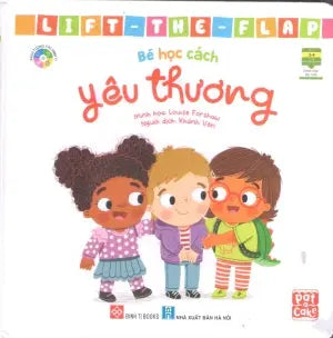 Tủ Sách Tương Tác - Lift-The-Flap - Bé Học Cách Yêu Thương (Bìa Cứng) (Độ tuổi: 0-6) Hà Nội (Đinh Tị)