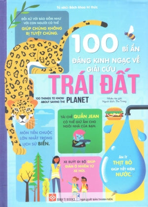 100 Bí Ẩn Đáng Kinh Ngạc Về Trái Đất - 100 Things To Know About Planet Earth (Bìa Cứng) (Dành cho trẻ từ 6 tuổi) Thanh Niên (Đinh Tị)