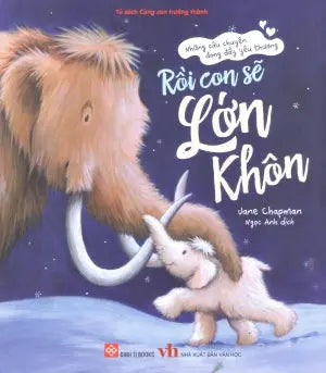 Những Câu Chuyện Đong Đầy Yêu Thương - Rồi Con Sẽ Lớn Khôn (Dành cho độ tuổi 3-9) Văn Học (Đinh Tị)