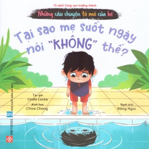 Những Câu Chuyện Tò Mò Của Bé (Bộ 5 Cuốn) - Tại Sao Mẹ Suốt Ngày Nói "Không" Thế? (Dành cho độ tuổi 3-9) Hà Nội (Đinh Tị)