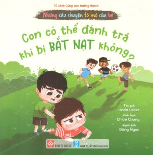 Những Câu Chuyện Tò Mò Của Bé (Bộ 5 Cuốn) - Con Có Thể Đánh Trả Khi Bị Bắt Nạt Không? (Dành cho độ tuổi 3-9) Hà Nội (Đinh Tị)