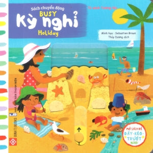 Sách Chuyển Động - Busy - Kỳ Nghỉ - Holiday (Bìa Cứng) (Dành cho độ tuổi 0-6) Thanh Niên (Đinh Tị)