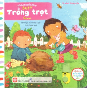 Sách Chuyển Động - Busy - Trồng Trọt - Grow (Bìa Cứng) (Dành cho độ tuổi 0-6) Thanh Niên (Đinh Tị)