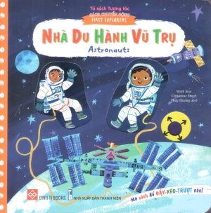 Sách Chuyển Động - First Explorers - Nhà Du Hành Vũ Trụ - Astronauts (Bìa Cứng) (Dành cho độ tuổi 0-6) Thanh Niên (Đinh Tị)