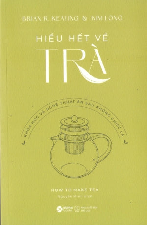Hiểu Hết Về Trà / How To Make Tea (Tìm Hiểu Về Trà)
