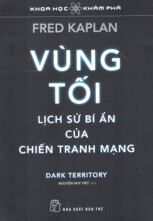 Khoa Học Khám Phá - Vùng Tối, Lịch Sử Bí Ẩn Của Chiến Tranh Mạng / Dark Territory: The Secret History Of Cyber War Trẻ